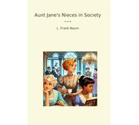 Aunt Jane's Nieces in Society (Classic Books)