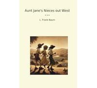 Aunt Jane's Nieces out West (Classic Books)