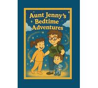Aunt Jenny Bedtime Adventures: A Cozy Collection of Bedtime Magic with Aunt Jenny