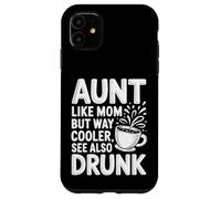 Aunt Like Mom But Way Cooler See Also Drunk - Carcasa para iPhone 11
