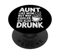 Aunt Like Mom But Way Cooler See Also Drunk - PopSockets PopGrip Adhesivo