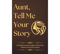 Aunt Tell Me Your Story: A Guided Journal to Share Memories, Wisdom, and Life Lessons as a Thoughtful Mothers Day Gifts