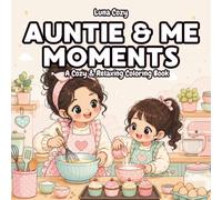 Auntie and Me Moments Coloring Book: A Cozy Coloring Book for Adults and Teens with Bold and Easy Shopping, Baking and Sleepover Moments Between Auntie and Niece