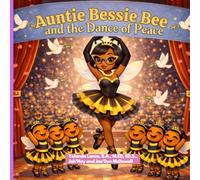 Auntie Bessie Bee and the Dance of Peace: 4 (Buzzing Through the Beatitudes)