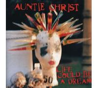 Auntie Christ - Life Could Be a Dream