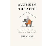 Auntie In The Attic: Ten aunties. Ten attics. What are they up to?