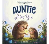Auntie Loves You: A Cozy Rhyming Book for Toddlers and Kids | A Special Keepsake from Auntie to Niece and Nephew | Perfect for Baby Showers, Birthdays, and Christmas (The Heartstrings Library)