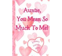 Auntie, You Mean So Much To Me! A Memory Keepsake Journal: Meaningful Questions To Tell Life Stories
