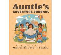 Auntie's Adventure Journal: Your Companion for Adventures, Memories & Fun with Nieces & Nephews