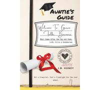 Auntie's Guide: Welcome to Grown Folks Business: What Happens After the Cap and Gown-Life, Bills, and Boundaries