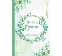 Auntie's Memories - A Gift of Love: A guided journal to tell her story as an aunt