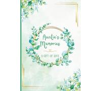 Auntie's Memories - A Gift of Love: A guided journal to tell her story as an aunt