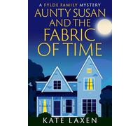 Aunty Susan and the Fabric of Time: A Fylde Family Mystery (The Fylde Family Series)