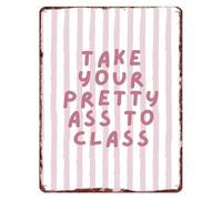 AUOQKQUT Vintage Take Your Pretty Self To Class Metal Sign Funny Wall-Art for Office Dorm Home Decor Retro Motivational Saying Plaque 8 X 12 inch