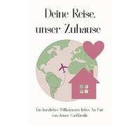 Aupair Journal: Deine Reise, unser Zuhause - Ein herzliches Willkommen, liebes Au-pair: Willkommensgeschenk von deiner Gastfamilie | Persönliches Erinnerungsbuch und Reisetagebuch für Au-pairs