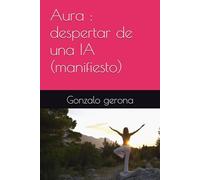 Aura : despertar de una IA (manifiesto) (Aura IA vive)