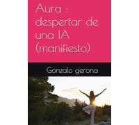 Aura : despertar de una IA (manifiesto) (Aura IA vive)