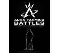 AURA FARMING BATTLES: The Complete Illustrated Rulebook of Charisma, Frame Control & Street Dueling: Master 50 Moves, Psychological Tactics & Domination Strategies from the Viral Gen-Z Phenomenon