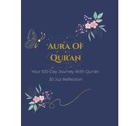 Aura of Qur'an: Your 100-Day Journey With Qur'an: 30 Juz Reflection