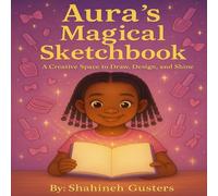 Aura’s Magical Sketchbook: A Creative Space to Draw, Design, and Shine