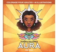 AURA - Terres Solaires: Livre de coloriage pour adultes, illustrations relaxantes et anti-stress