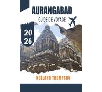 AURANGABAD GUIDE DE VOYAGE 2026: Explorez les grottes creusées dans la roche, les monuments moghols et les marchés locaux du Maharashtra