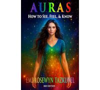 AURAS: How to See, Feel & Know (3rd Ed.) (Psychic Awakening series)