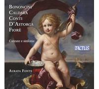 Aurata Fonte - Bononcini/Caldara/Conti/D'Astorga/Fiorè: Cantate E Sinfonie