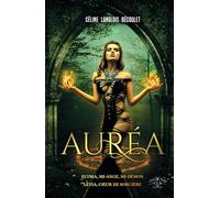 Aurea: Elyssa, mi-ange, mi-démon - Leyia, cœur de sorcière