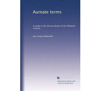 Aureate terms: A study in the literary diction of the fifteenth century,: Volume 2