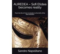 AUREDEA - Sofi Etidea becomes reality: From the fire of inner revolution to the birth of the new evolution (Sofi Etidea Personal Growth, Inner Growth, Spiritual Evolution)