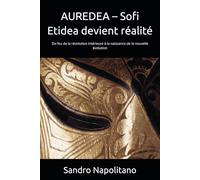AUREDEA - Sofi Etidea devient réalité: Du feu de la révolution intérieure à la naissance de la nouvelle évolution (Sofi Etidea Croissance personnelle, Croissance intérieure, Évolution spirituelle)