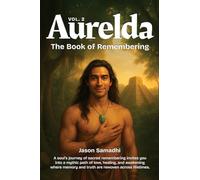 Aurelda, The Book of Remembering, Vol. 2: A Soul’s Hero’s Journey of Sacred Remembering for Spiritual Awakening