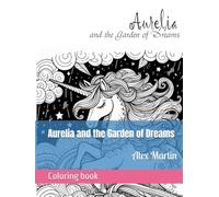 Aurelia and the Garden of Dreams (Coloring books)