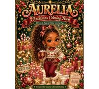 Aurelia Christmas Coloring Book: 24 Cozy & Magical Holiday Coloring Pages
