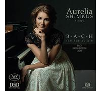 Aurelia Shimkus - Bach - Busoni - Liszt : B-a-C-H, Ichs Ruf' Zu Dir