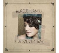 Aurélie Cabrel - A la Meme Chaine