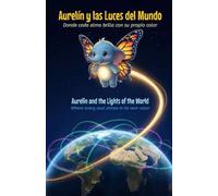 Aurelín y las Luces del Mundo. Donde cada alma brilla con su propio color.: Aurelin and the Lights of the World. Where every soul shines in its own ... encuentra su camino. (Spanish/English))