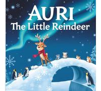 Auri the Little Reindeer and the Snowflake Bridge: A winter children’s story about Christmas