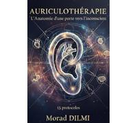 AURICULOTHÉRAPIE: L'Anatomie d'une porte vers l'inconscient
