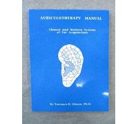 Auriculotherapy Manual: Chinese and Western Systems of Ear Acupuncture
