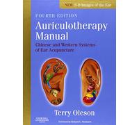 Auriculotherapy Manual: Chinese and Western Systems of Ear Acupuncture
