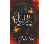 Aurie: The Last of the Fire Witches (The Elemental Witches of Kallarnia)