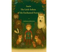 Aurie The Little Soloist of the Enchanted Forest