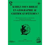 Auriez-vous brillé en géographie au certificat d'études ?: 150 questions ardues de géographie extraites des épreuves du certificat d'études de la IIIe République