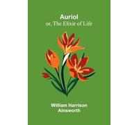 Auriol; Or, The Elixir Of Life