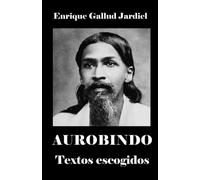 Aurobindo: Textos escogidos