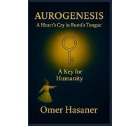 AUROGENESIS: Heart's Cry in Rumi's Tongue (Three Years Old, Three Books)
