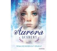 Aurora Academy (Band 1) - Wenn das Nordlicht erwacht: Romantik und Magie in einem zauberhaften Setting am Polarkreis ab 11 Jahren