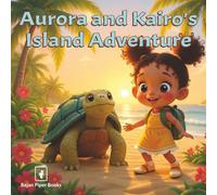 Aurora and Kairo's Island Adventure: A Heartwarming Island Adventure About Friendship and the Wonders of Nature